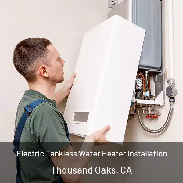  Electric Tankless Water Heater Installation Thousand Oaks, CA
