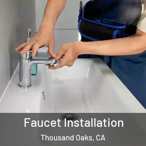 Faucet Installation Thousand Oaks, CA