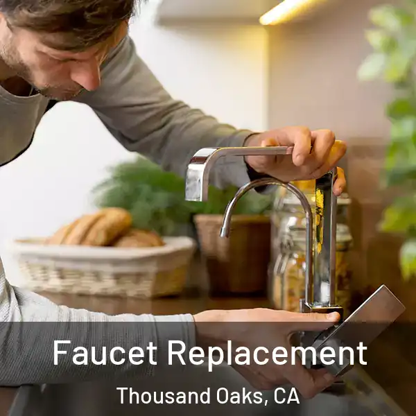  Faucet Replacement Thousand Oaks, CA