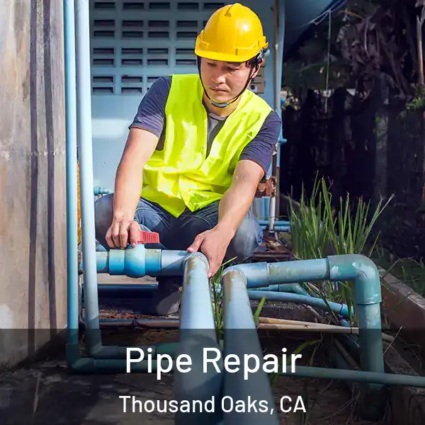  Pipe Repair Thousand Oaks, CA