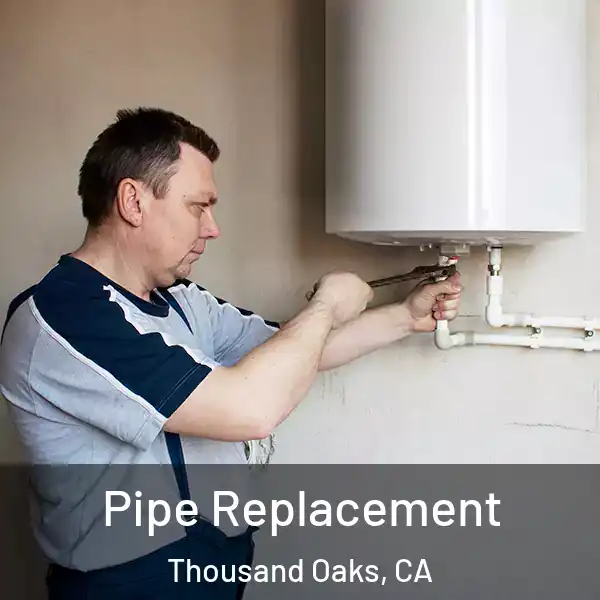  Pipe Replacement Thousand Oaks, CA
