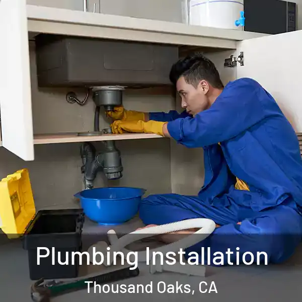  Plumbing Installation Thousand Oaks, CA