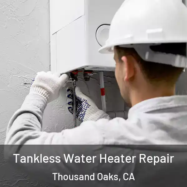  Tankless Water Heater Repair Thousand Oaks, CA