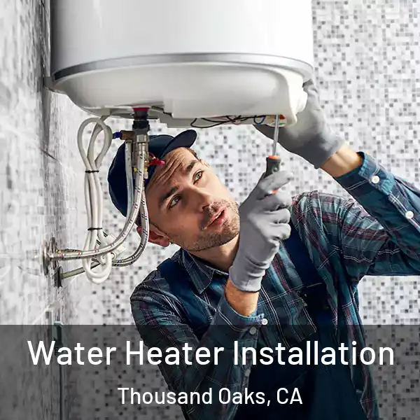  Water Heater Installation Thousand Oaks, CA