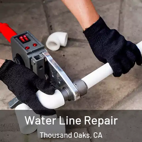  Water Line Repair Thousand Oaks, CA