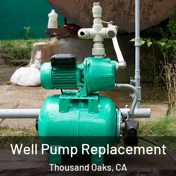  Well Pump Replacement Thousand Oaks, CA